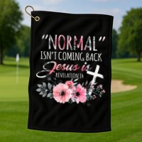 Normal Isnt Coming Back But Jesus Is Revelation 14 Flower Golf Towel
