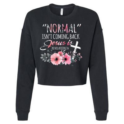 Normal Isnt Coming Back But Jesus Is Revelation 14 Flower Cropped Pullover Crew
