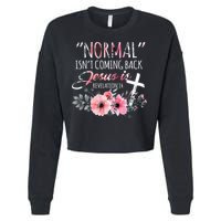 Normal Isnt Coming Back But Jesus Is Revelation 14 Flower Cropped Pullover Crew