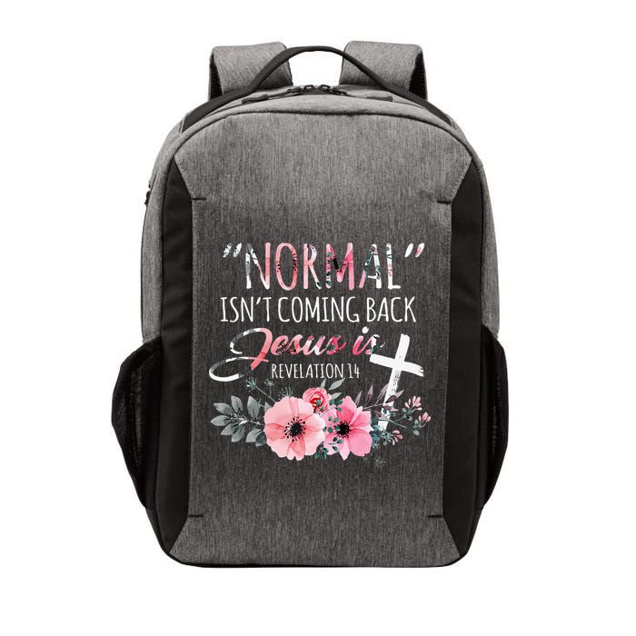Normal Isnt Coming Back But Jesus Is Revelation 14 Flower Vector Backpack