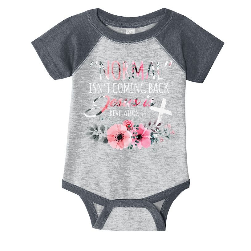 Normal Isnt Coming Back But Jesus Is Revelation 14 Flower Infant Baby Jersey Bodysuit