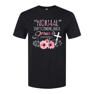 Normal Isnt Coming Back But Jesus Is Revelation 14 Flower Softstyle CVC T-Shirt