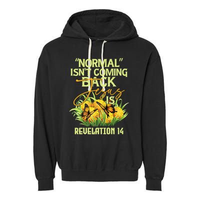 Normal Isnt Coming Back Jesus Is Garment-Dyed Fleece Hoodie