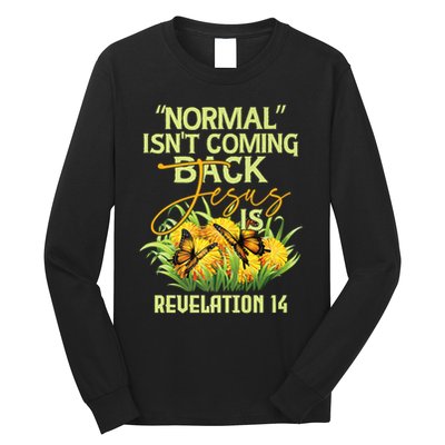 Normal Isnt Coming Back Jesus Is Long Sleeve Shirt