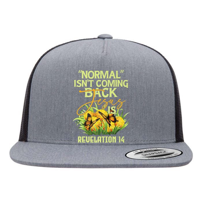 Normal Isnt Coming Back Jesus Is Flat Bill Trucker Hat