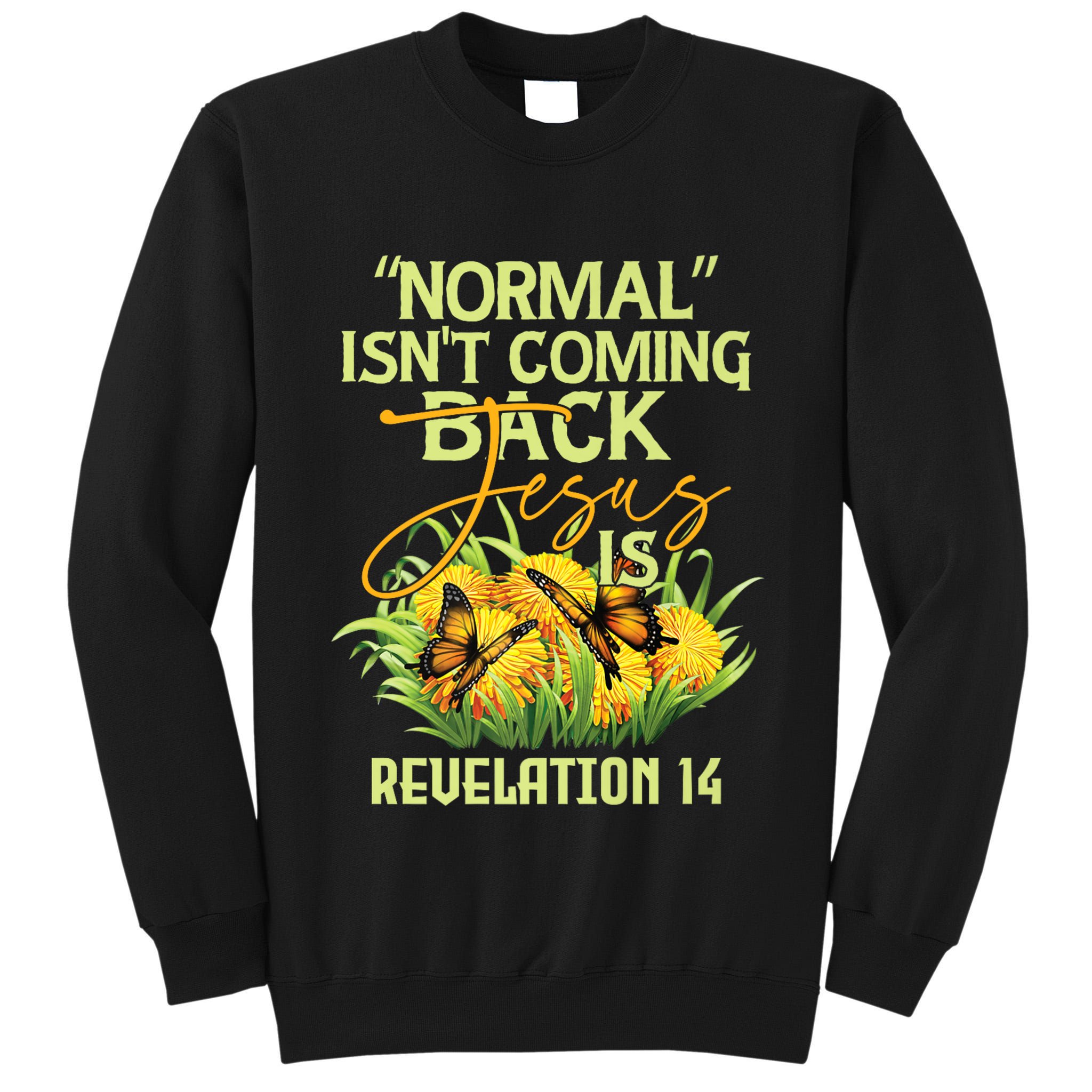 Normal Isnt Coming Back Jesus Is Tall Sweatshirt