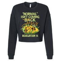 Normal Isnt Coming Back Jesus Is Cropped Pullover Crew