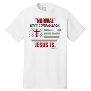 Normal Isnt Coming Back Jesus Is American Flag Cross Tall T-Shirt