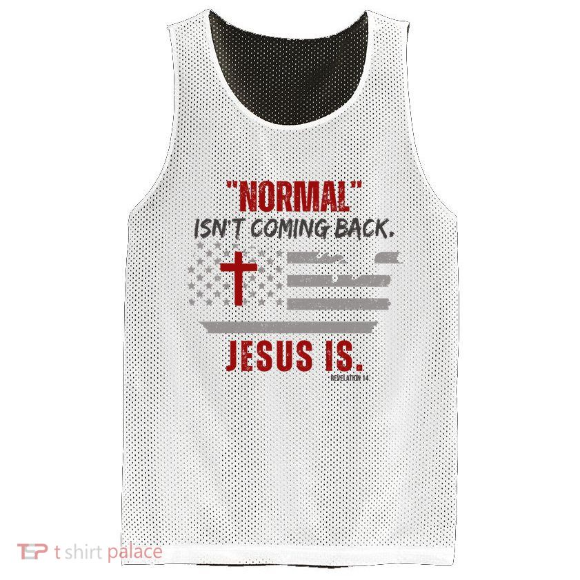 Normal Isnt Coming Back Jesus Is American Flag Cross Mesh Reversible Basketball Jersey Tank