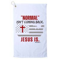 Normal Isnt Coming Back Jesus Is American Flag Cross Golf Towel