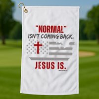 Normal Isnt Coming Back Jesus Is American Flag Cross Golf Towel