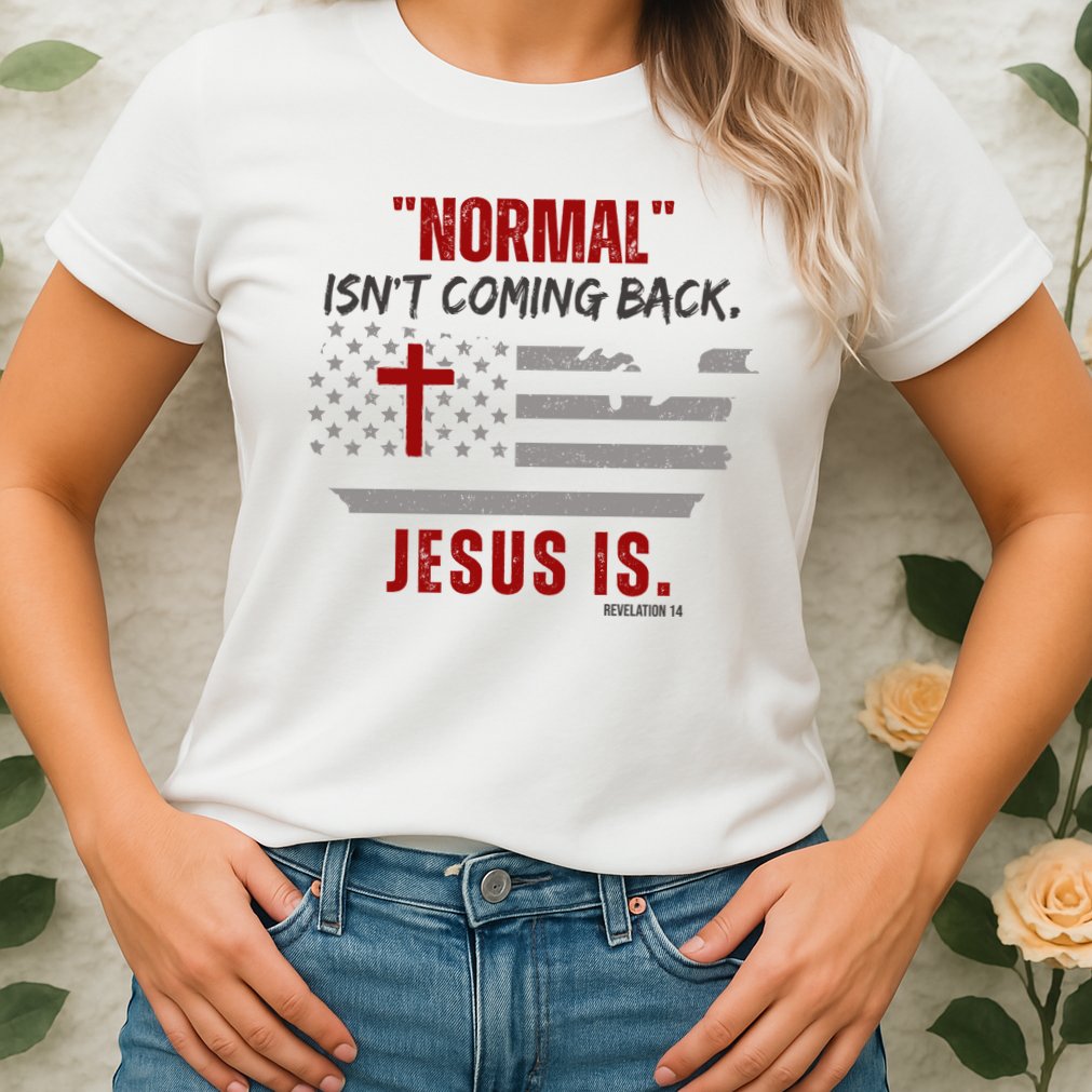 Normal Isnt Coming Back Jesus Is American Flag Cross Womens T-Shirt