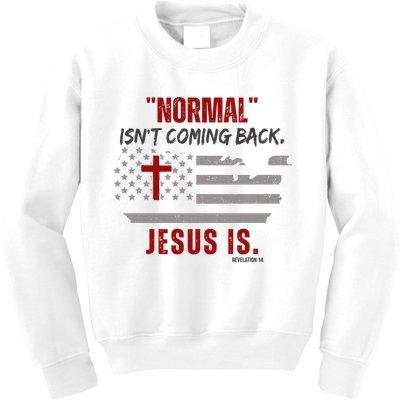 Normal Isnt Coming Back Jesus Is American Flag Cross Kids Sweatshirt