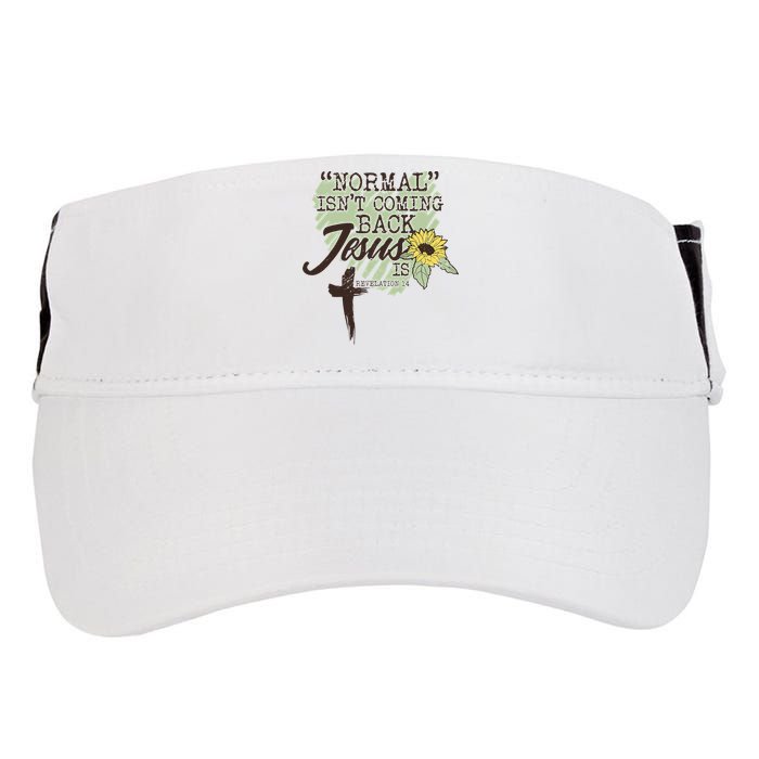 Normal Isnt Coming Back Jesus Is Adult Drive Performance Visor
