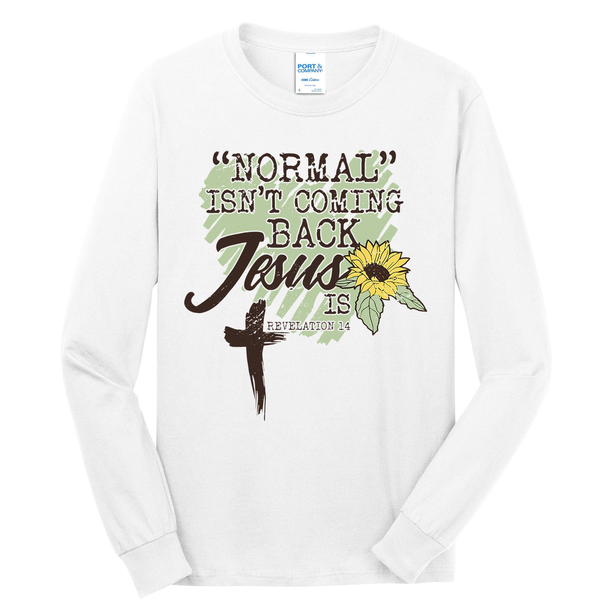 Normal Isnt Coming Back Jesus Is Tall Long Sleeve T-Shirt