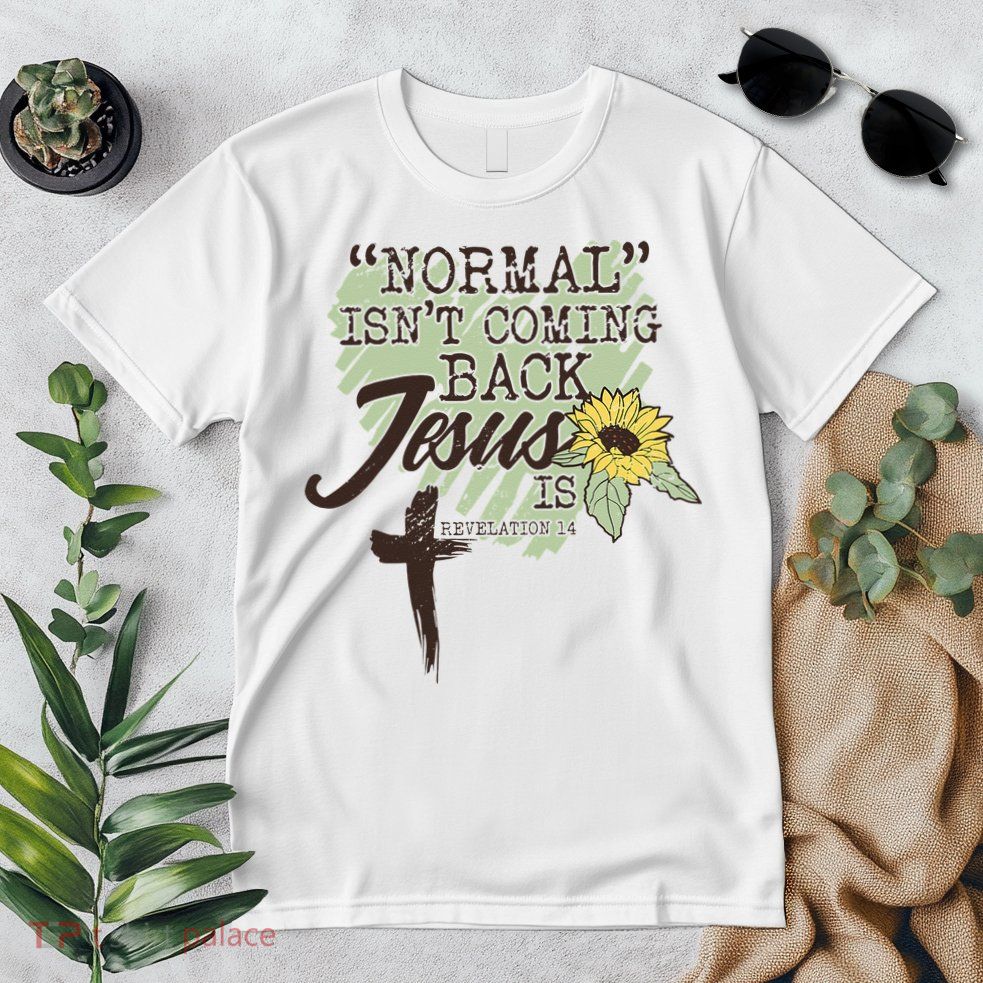 Normal Isnt Coming Back Jesus Is Premium T-Shirt