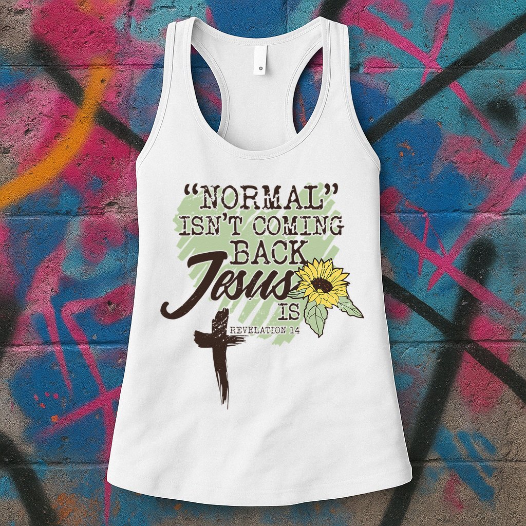 Normal Isnt Coming Back Jesus Is Womens Tank Top