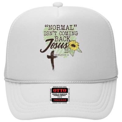 Normal Isnt Coming Back Jesus Is Trucker Hat
