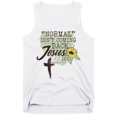 Normal Isnt Coming Back Jesus Is Tank Top