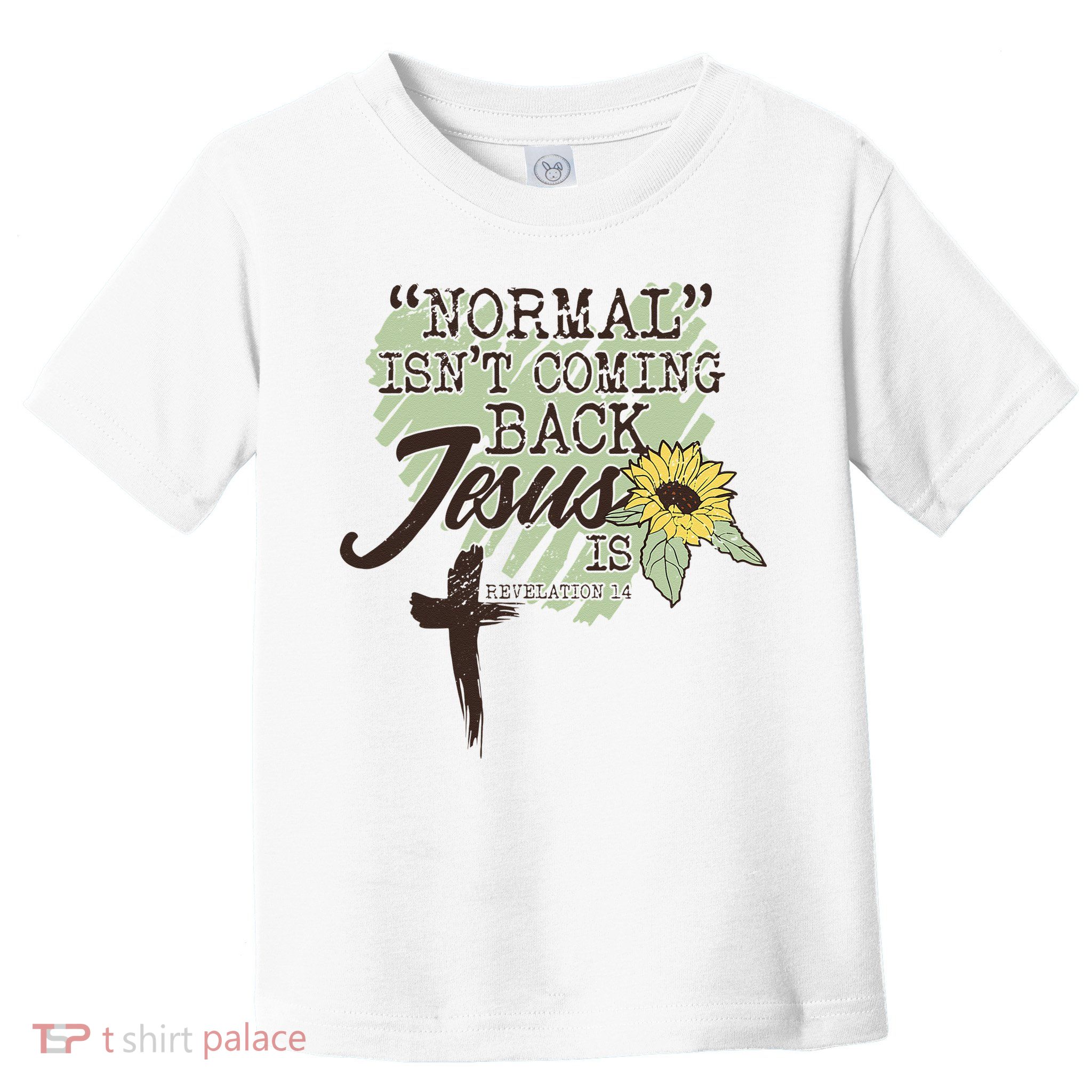 Normal Isnt Coming Back Jesus Is Toddler T-Shirt