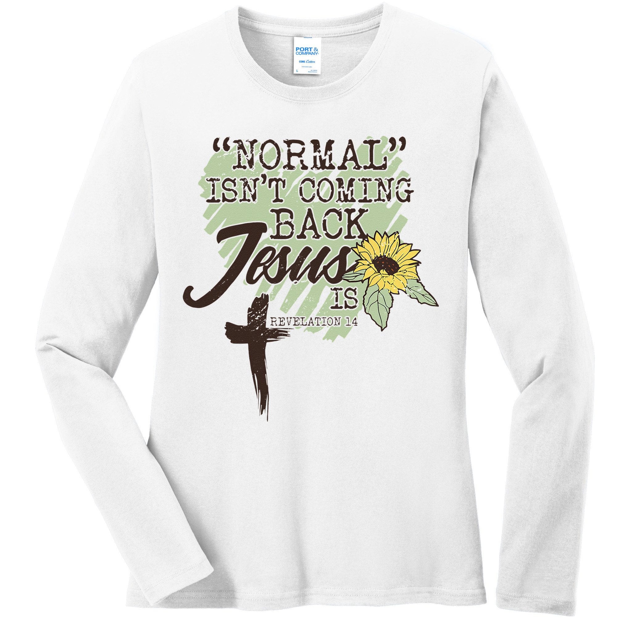 Normal Isnt Coming Back Jesus Is Ladies Long Sleeve Shirt