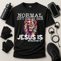 Normal Isnt Coming Back Jesus Is Cooling Performance Crew T-Shirt