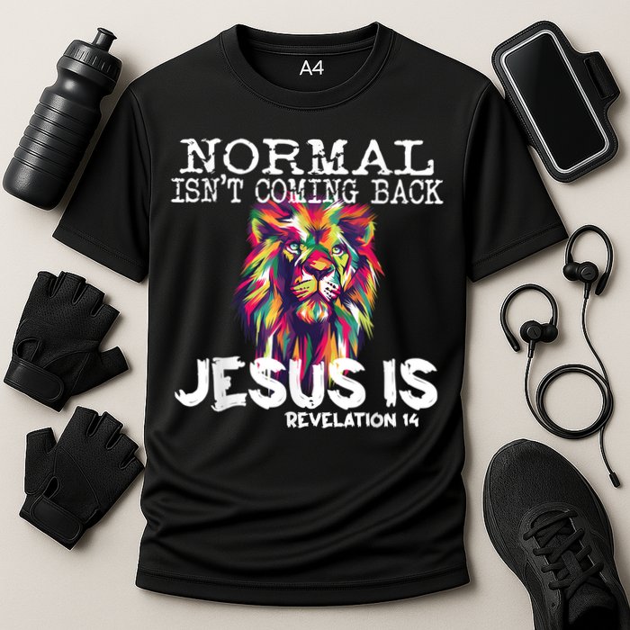 Normal Isnt Coming Back Jesus Is Cooling Performance Crew T-Shirt