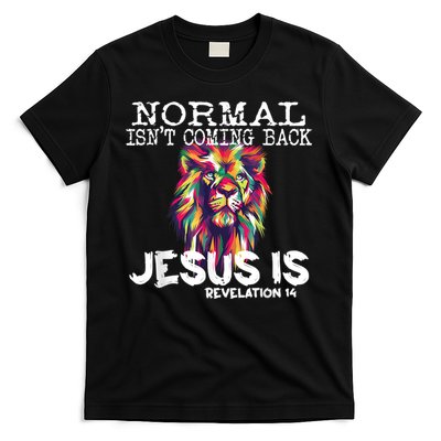 Normal Isnt Coming Back Jesus Is T-Shirt