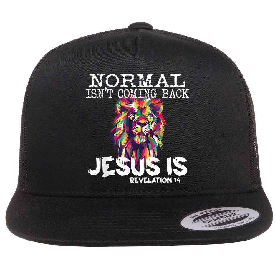 Normal Isnt Coming Back Jesus Is Flat Bill Trucker Hat