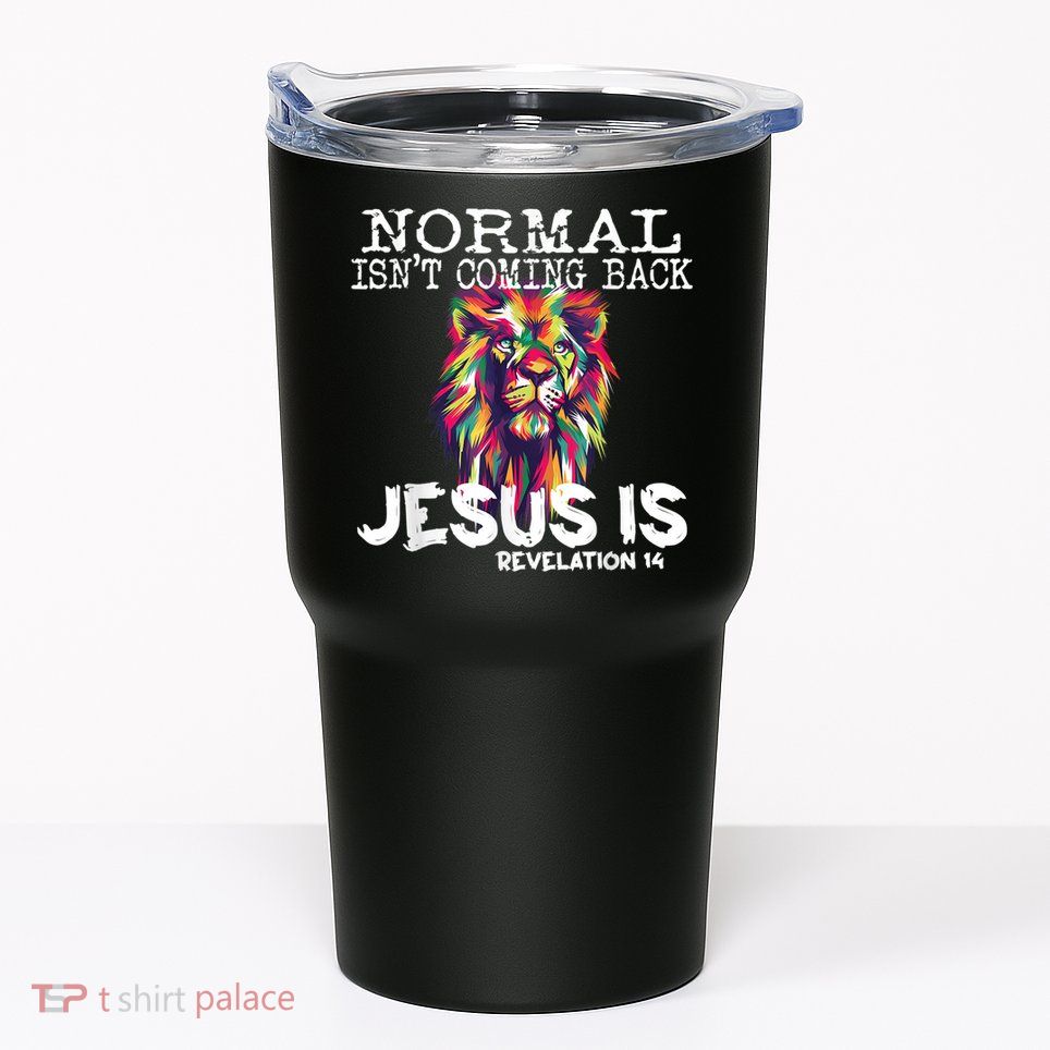 Normal Isnt Coming Back Jesus Is Tumbler
