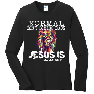 Normal Isnt Coming Back Jesus Is Ladies Long Sleeve Shirt