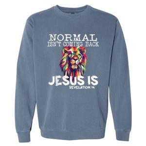 Normal Isnt Coming Back Jesus Is Garment-Dyed Sweatshirt