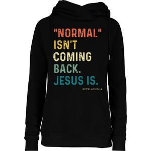 Normal Isnt Coming Back But Jesus Is Revelation 14 Costume Womens Funnel Neck Pullover Hood