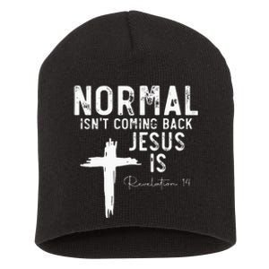 Normal Isnt Coming Back But Jesus Is Revelation 14 Short Acrylic Beanie