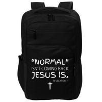 Normal Isnt Coming Back Jesus Is Impact Tech Backpack