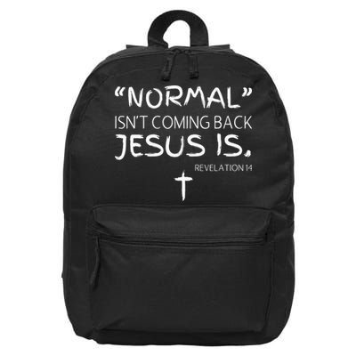 Normal Isnt Coming Back Jesus Is 16 in Basic Backpack