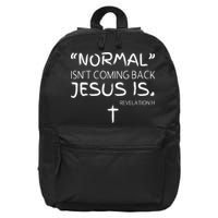 Normal Isnt Coming Back Jesus Is 16 in Basic Backpack