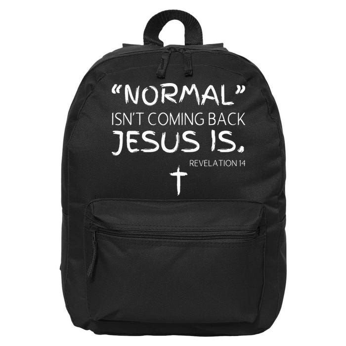 Normal Isnt Coming Back Jesus Is 16 in Basic Backpack