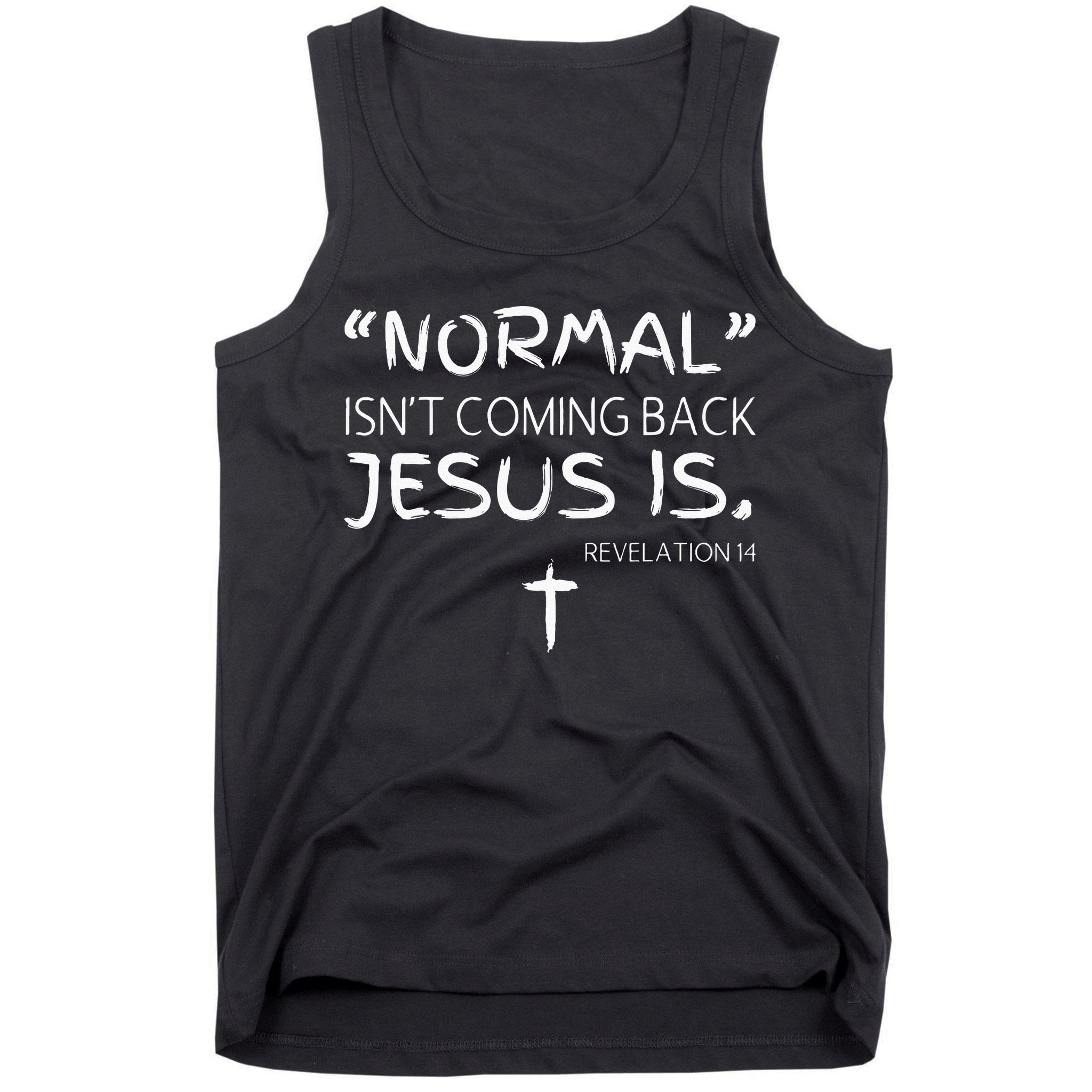 Normal Isnt Coming Back Jesus Is Tank Top