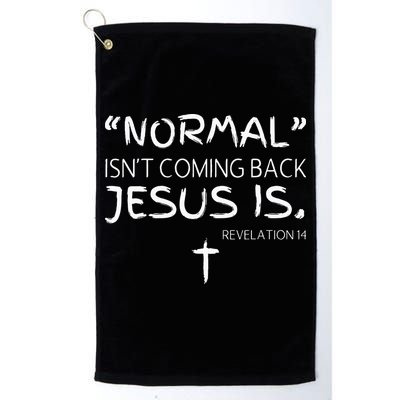 Normal Isnt Coming Back Jesus Is Golf Towel