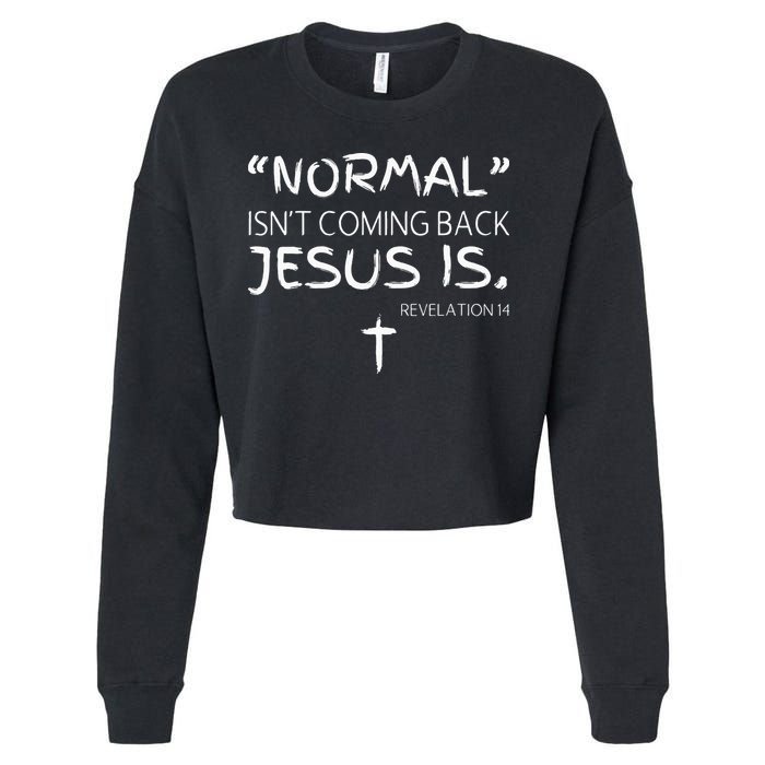 Normal Isnt Coming Back Jesus Is Cropped Pullover Crew
