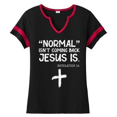 Normal Isn't Coming Back Jesus Is Revelation 14 Ladies Halftime Notch Neck Tee