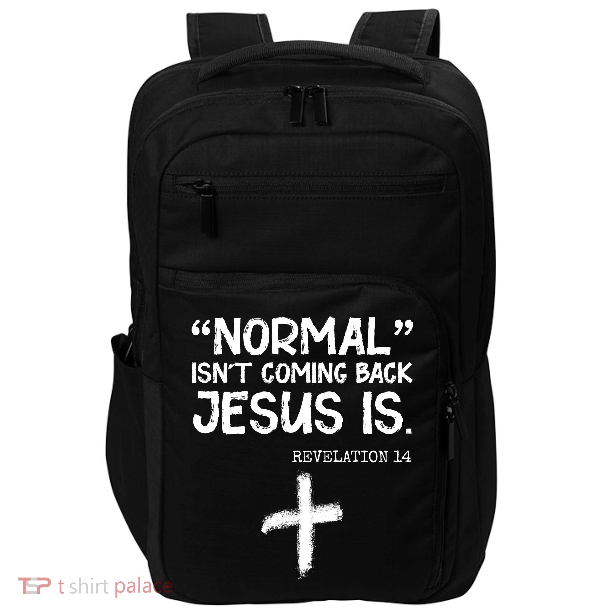 Normal Isn't Coming Back Jesus Is Revelation 14 Impact Tech Backpack