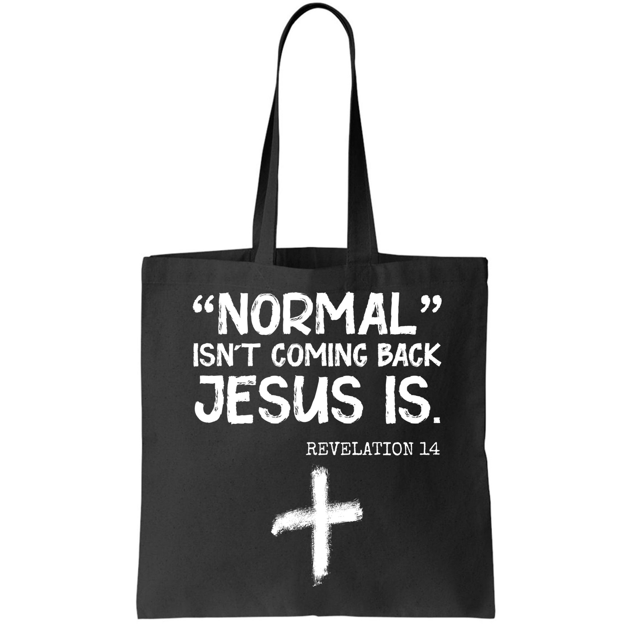 Normal Isn't Coming Back Jesus Is Revelation 14 Bag