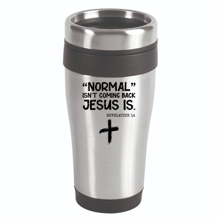 Normal Isn't Coming Back Jesus Is Revelation 14 16oz Travel Tumbler