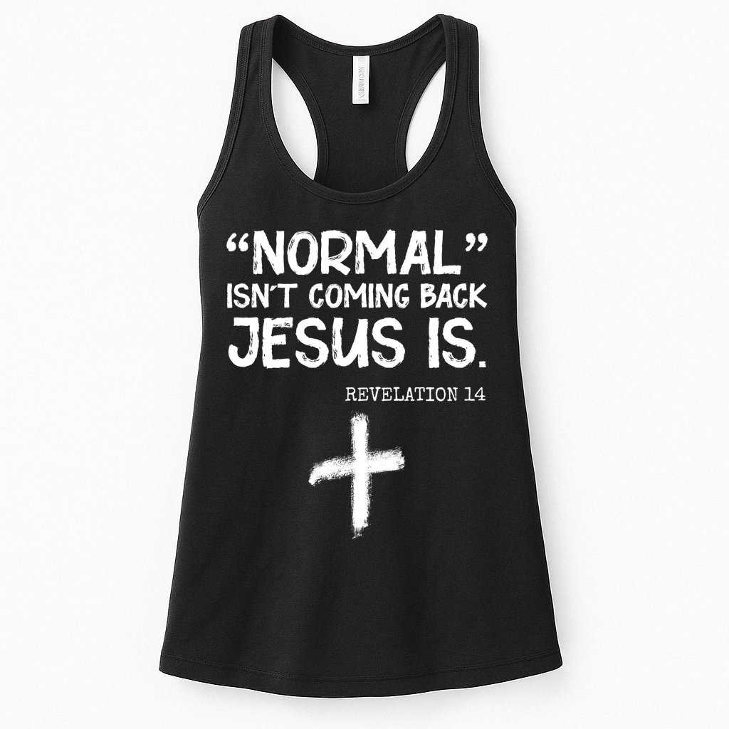 Normal Isn't Coming Back Jesus Is Revelation 14 Womens Tank Top