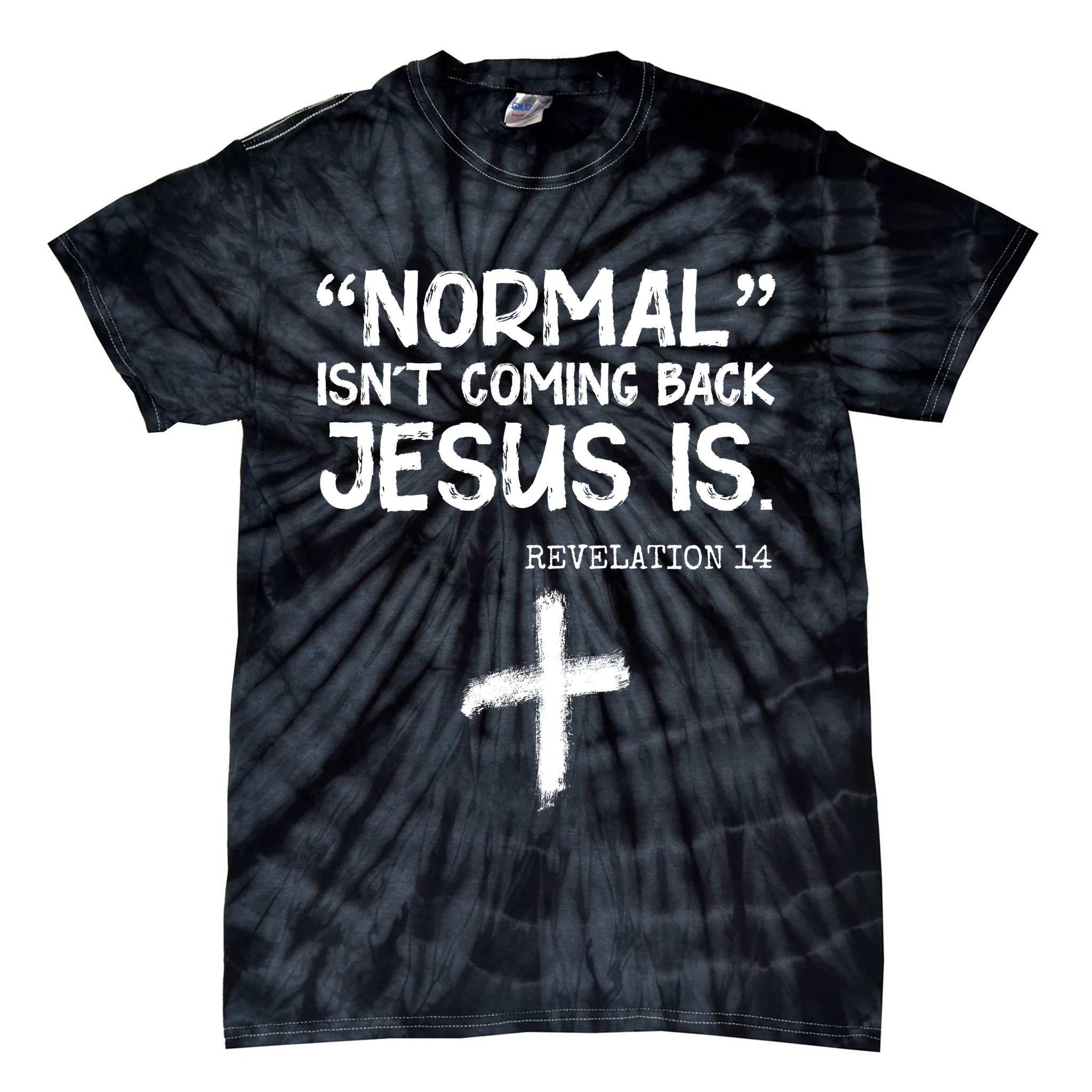 Normal Isn't Coming Back Jesus Is Revelation 14 Tie-Dye T-Shirt