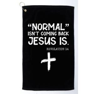 Normal Isn't Coming Back Jesus Is Revelation 14 Platinum Collection Golf Towel