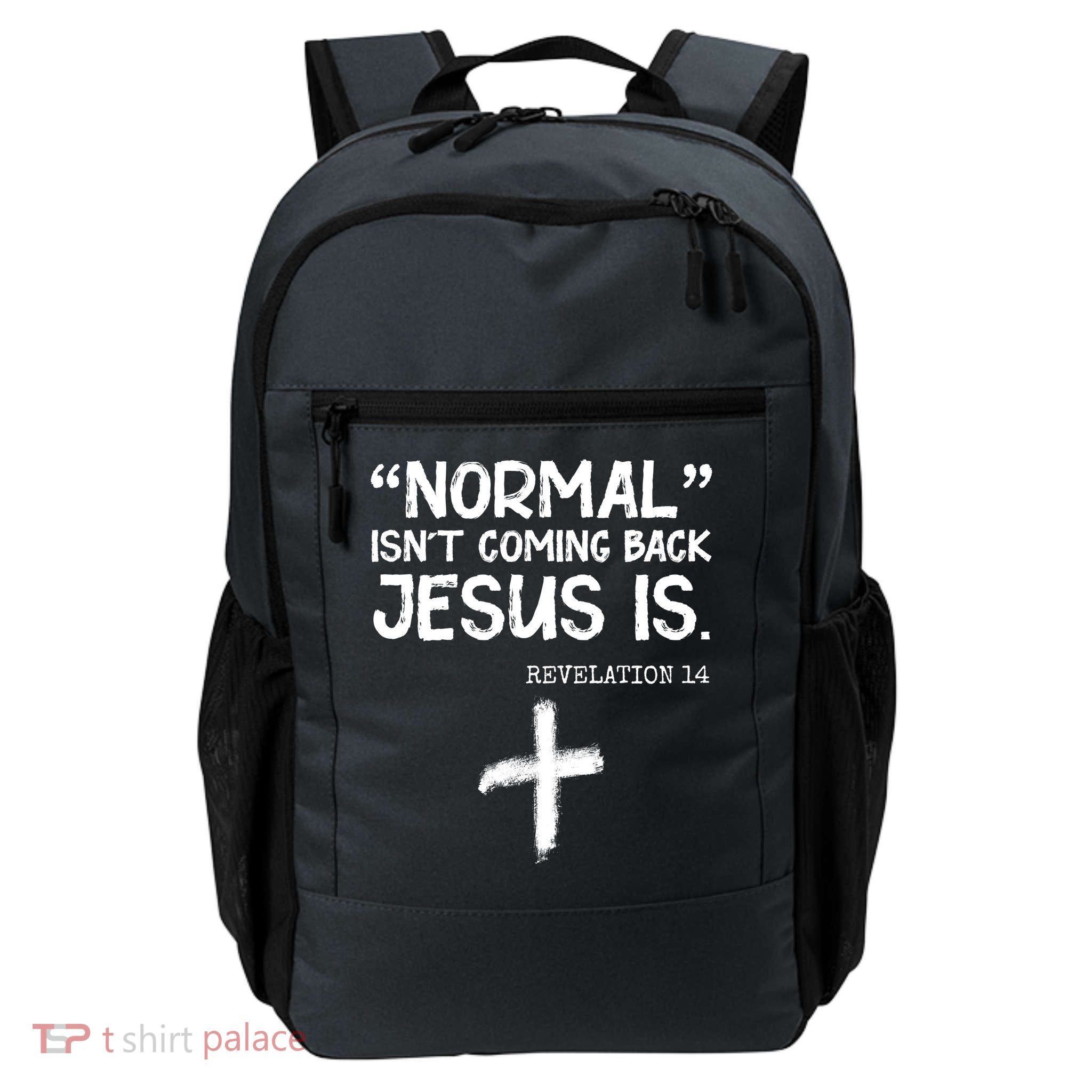 Normal Isn't Coming Back Jesus Is Revelation 14 Daily Commute Backpack