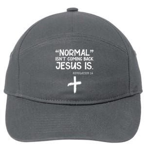 Normal Isn't Coming Back Jesus Is Revelation 14 7-Panel Snapback Hat